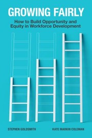 Cover of: Growing Fairly: How to Build Opportunity and Equity in Workforce Development