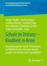 Cover of: Schule in Distanz - Kindheit in Krise: Auswirkungen der Covid-19 Pandemie Auf Wohlbefinden und Lebensbedingungen Von Kindern und Jugendlichen