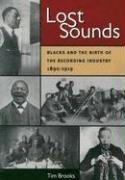 Cover of: Lost Sounds: Blacks and the Birth of the Recording Industry, 1890-1919 (Music in American Life)