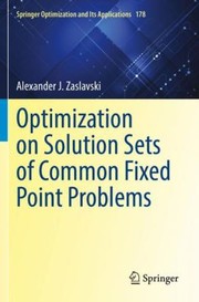 Cover of: Optimization on Solution Sets of Common Fixed Point Problems