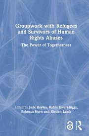 Cover of: Groupwork with Refugees and Survivors of Human Rights Abuses: The Power of Togetherness