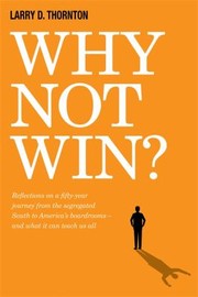 Cover of: Why Not Win?: Reflections on a Fifty-Year Journey from the Segregated South to America's Board Rooms - and What It Can Teach Us All