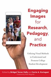 Cover of: Engaging Images for Research, Pedagogy, and Practice by Bridget Turner Kelly, Carrie A. Kortegast, Peter M. Magolda, Bridget Turner Kelly, Carrie A. Kortegast, Peter M. Magolda