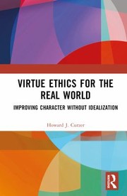 Cover of: Virtue Ethics for the Real World: Improving Character Without Idealization