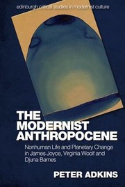 Cover of: Modernist Anthropocene: Nonhuman Life and Planetary Change in James Joyce, Virginia Woolf and Djuna Barnes