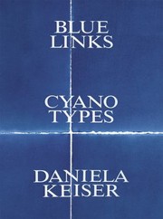 Cover of: Daniela Keiser: Blue Links. Cyanotypes