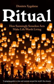 Cover of: Ritual: How Seemingly Senseless Acts Make Life Worth Living