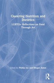 Cover of: Queering Nutrition and Dietetics: LGBTQ+ Reflections on Food Through Art