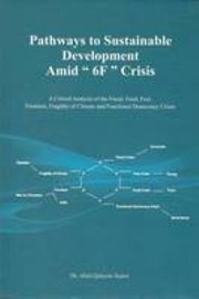 Cover of: Pathways to sustainable development amid "6f" crisis: a critical analysis of the fiscal, food, fuel, frontiers, fragility of climate and functional democracy crises