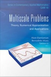 Cover of: Multiscale Problems: Theory, Numerical Approximation and Applications