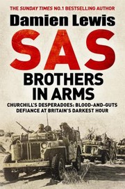 Cover of: SAS Brothers in Arms : Churchill's Desperadoes: Blood-And-Guts Defiance at Britain's Darkest Hour