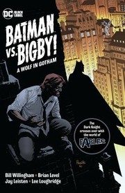 Cover of: Batman vs. Bigby! a Wolf in Gotham by Bill Willingham, Brian Level