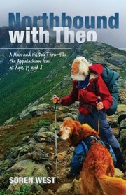 Cover of: Northbound with Theo: A Man and His Dog Thru-Hike the Appalachian Trail at Ages 75 And 8