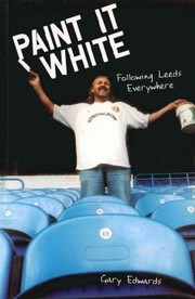 Cover of: Paint It White: Following Leeds Everywhere