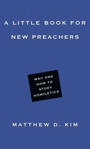 Cover of: Little Book for New Preachers: Why and How to Study Homiletics