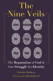 Cover of: Nine Veils: The Reputation of God and Our Struggle for Identity