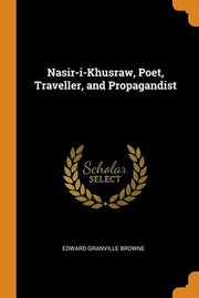 Cover of: Nasir-I-Khusraw, Poet, Traveller, and Propagandist