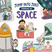 Cover of: Jump into Jobs: Working in Space