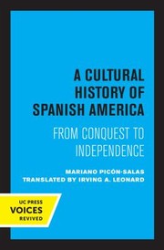 Cover of: Cultural History of Spanish America: From Conquest to Independence