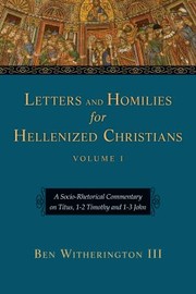 Cover of: Letters and Homilies for Hellenized Christians: A Socio-Rhetorical Commentary on Titus, 1-2 Timothy and 1-3 John