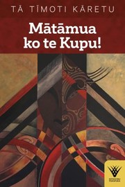 Matamua ko te Kupu! by Timoti Karetu