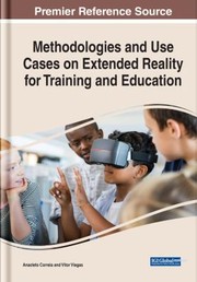 Cover of: Methodologies and Use Cases on Extended Reality for Training and Education by Anacleto Correia, Vitor Viegas, Anacleto Correia, Vitor Viegas