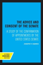 Cover of: Advice and Consent of the Senate: A Study of the Confirmation of Appointments by the United States Senate