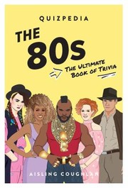 Cover of: 80s Quizpedia: The Ultimate Book of Trivia