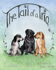 Cover of: 'Tail' of a Trio by Katherine Scott, Sarah Gledhill, Katherine Scott, Sarah Gledhill