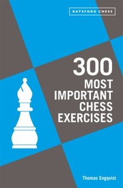 Cover of: 300 Most Important Chess Exercises