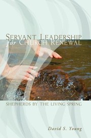 Cover of: Servant Leadership for Church Renewal by Young, David S., Young, David S.