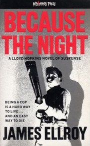 Cover of: Because the Night by James Ellroy, James Ellroy