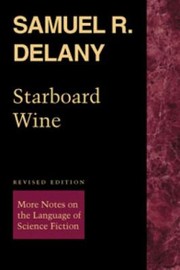 Cover of: Starboard Wine by Samuel R. Delany, Samuel R. Delany, Matthew Cheney