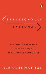 Cover of: Irrationally Rational: Ten Nobel Laureates Script the Story of Behavioural Economics
