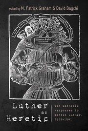 Cover of: Luther As Heretic by M. Patrick Graham, David Bagchi