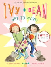 Cover of: Ivy and Bean Get to Work! (Book 12) by Annie Barrows, Sophie Blackall