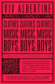 Cover of: Clothes, Clothes, Clothes. Music, Music, Music. Boys, Boys, Boys by Viv Albertine