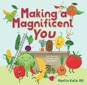 Cover of: Making a Magnificent You!: And the Role of Fruits and Vegetables