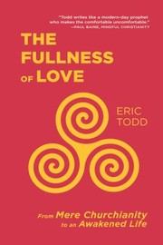 Cover of: Fullness of Love: From Mere Churchianity to an Awakened Life