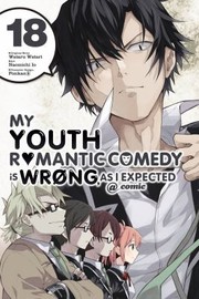 Cover of: My Youth Romantic Comedy Is Wrong, As I Expected @ Comic, Vol. 18 (manga)