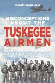 Cover of: Misconceptions about the Tuskegee Airmen