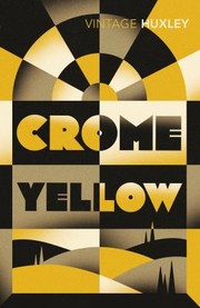 Cover of: Crome Yellow by Aldous Huxley, A Huxley, Aldous Huxley