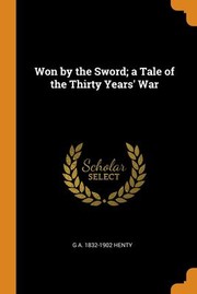 Cover of: Won by the Sword; a Tale of the Thirty Years' War by G. A. Henty, G. A. Henty