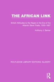 Cover of: African Link : The African Link: British Attitudes in the Era of the Atlantic Slave Trade, 1550-1807