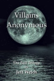 Cover of: Villains Anonymous: The Full Trilogy