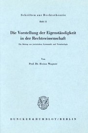 Cover of: Die Vorstellung der Eigenständigkeit in der Rechtswissenschaft: Ein Beitrag Zur Juristischen Systematik und Terminologie