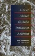 Cover of: A Brief, Liberal, Catholic Defense of Abortion