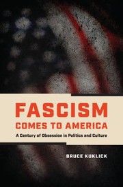 Cover of: Fascism Comes to America: A Century of Obsession in Politics and Culture