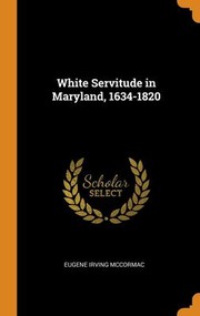 Cover of: White Servitude in Maryland, 1634-1820