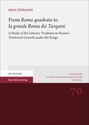 Cover of: From 'Roma Quadrata' to 'la Grande Roma Dei Tarquini': A Study of the Literary Tradition on Rome